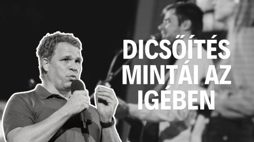 Gémes Tamás – DicsÅ‘Ãtés mintái az igében Gémes Tamás – DicsÅ‘Ãtés mintái az igében